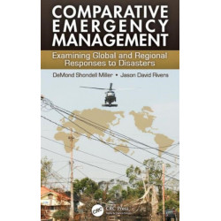 Comparative Emergency Management: Examining Global and Regional Responses to Disasters