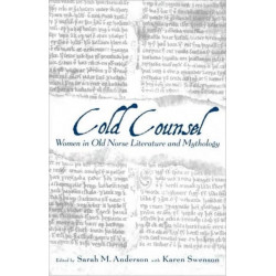 The Cold Counsel: The Women in Old Norse Literature and Myth