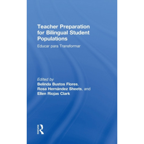 Teacher Preparation for Bilingual Student Populations: Educar para Transformar