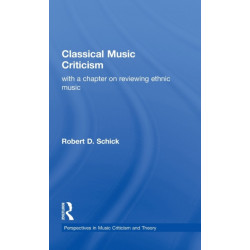 Classical Music Criticism: With a Chapter on Reviewing Ethnic Music