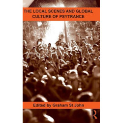 The Local Scenes and Global Culture of Psytrance