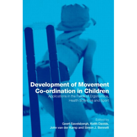 Development of Movement Coordination in Children: Applications in the Field of Ergonomics, Health Sciences and Sport