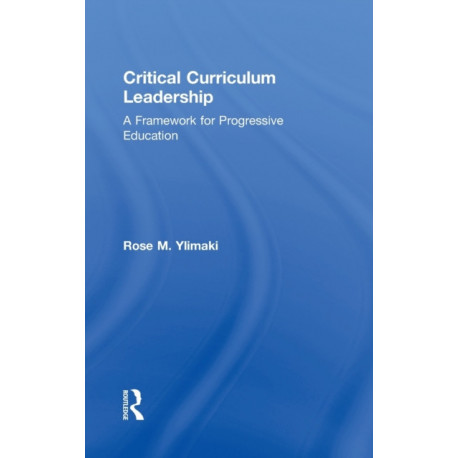 Critical Curriculum Leadership: A Framework for Progressive Education