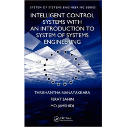 Intelligent Control Systems with an Introduction to System of Systems Engineering