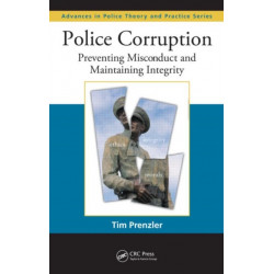 Police Corruption: Preventing Misconduct and Maintaining Integrity