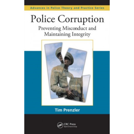 Police Corruption: Preventing Misconduct and Maintaining Integrity