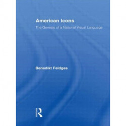 American Icons: The Genesis of a National Visual Language