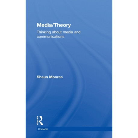 Media/Theory: Thinking about Media and Communications
