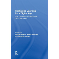 Rethinking Learning for a Digital Age: How Learners are Shaping their Own Experiences
