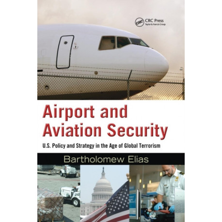 Airport and Aviation Security: U.S. Policy and Strategy in the Age of Global Terrorism