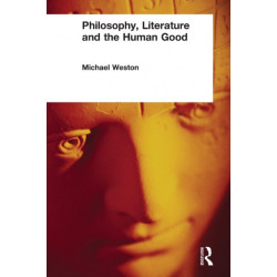 Philosophy, Literature and the Human Good