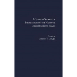 A Guide to Sources of Information on the National Labor Relations Board