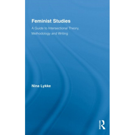 Feminist Studies: A Guide to Intersectional Theory, Methodology and Writing