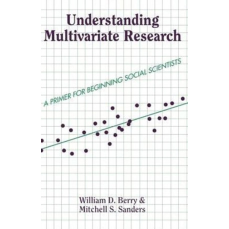 Understanding Multivariate Research: A Primer For Beginning Social Scientists