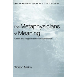 Metaphysicians of Meaning: Frege and Russell on Sense and Denotation