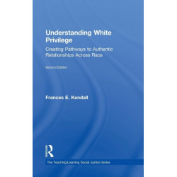 Understanding White Privilege: Creating Pathways to Authentic Relationships Across Race