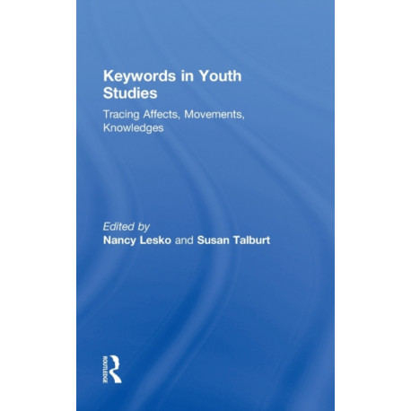 Keywords in Youth Studies: Tracing Affects, Movements, Knowledges