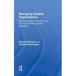 Managing Healthy Organizations: Worksite Health Promotion and the New Self-Management Paradigm