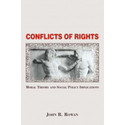 Conflicts Of Rights: Moral Theory And Social Policy Implications