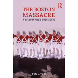 The Boston Massacre: A History with Documents