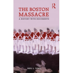 The Boston Massacre: A History with Documents