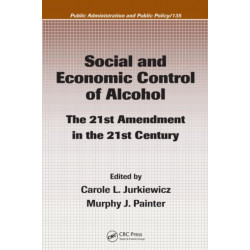 Social and Economic Control of Alcohol: The 21st Amendment in the 21st Century