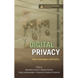 Digital Privacy: Theory, Technologies, and Practices
