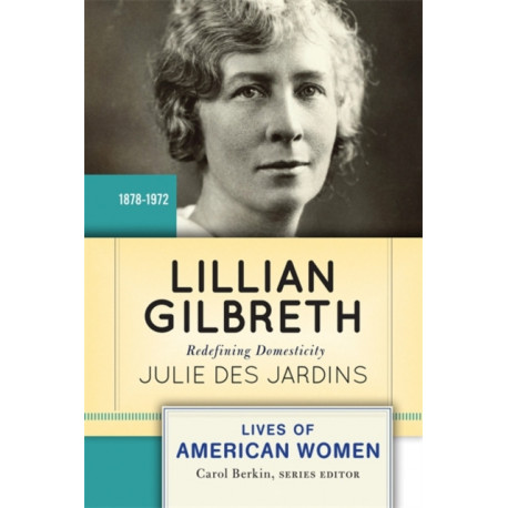 Lillian Gilbreth: Redefining Domesticity