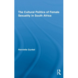 The Cultural Politics of Female Sexuality in South Africa