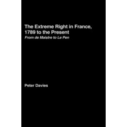 The Extreme Right in France, 1789 to the Present: From de Maistre to Le Pen