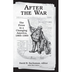 After the War: The Press in a Changing America, 1865–1900