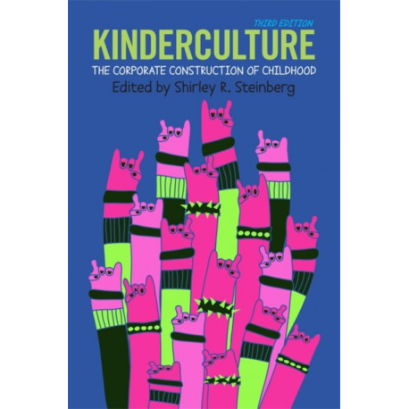Kinderculture: The Corporate Construction of Childhood