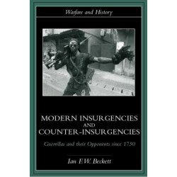 Modern Insurgencies and Counter-Insurgencies: Guerrillas and their Opponents since 1750