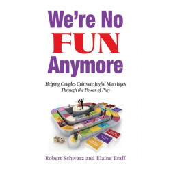 We're No Fun Anymore: Helping Couples Cultivate Joyful Marriages Through the Power of Play