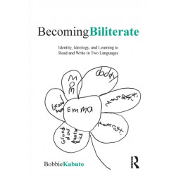 Becoming Biliterate: Identity, Ideology, and Learning to Read and Write in Two Languages