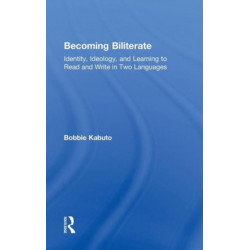 Becoming Biliterate: Identity, Ideology, and Learning to Read and Write in Two Languages
