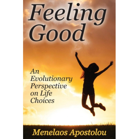 Feeling Good: An Evolutionary Perspective on Life Choices
