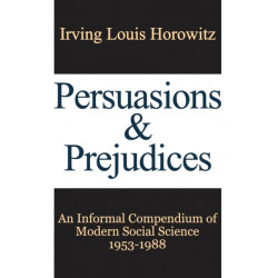 Persuasions and Prejudices: An Informal Compendium of Modern Social Science, 1953-1988