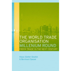 The World Trade Organization Millennium Round: Freer Trade in the Twenty First Century