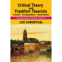 Critical Theory and Frankfurt Theorists: Lectures-Correspondence-Conversations