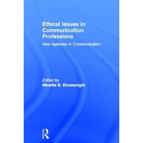 Ethical Issues in Communication Professions: New Agendas in Communication