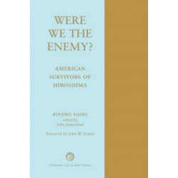 Were We The Enemy? American Survivors Of Hiroshima: American Survivors of Hiroshima