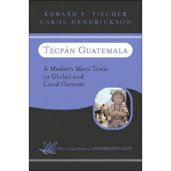 Tecpan Guatemala: A Modern Maya Town In Global And Local Context