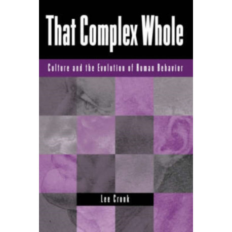That Complex Whole: Culture And The Evolution Of Human Behavior