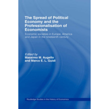 The Spread of Political Economy and the Professionalisation of Economists: Economic Societies in Europe, America and Japan in the Nineteenth Century