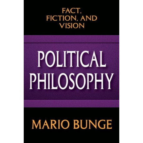 Political Philosophy: Fact, Fiction, and Vision