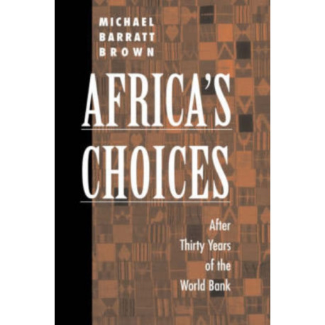 Africa's Choices: After Thirty Years Of The World Bank