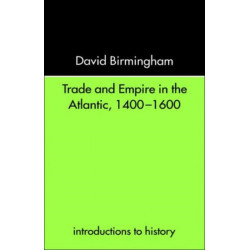 Trade and Empire in the Atlantic 1400-1600