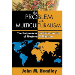 The Problem with Multiculturalism: The Uniqueness and Universality of Western Civilization