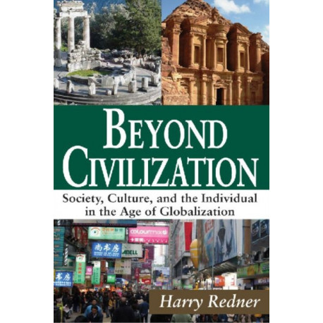 Beyond Civilization: Society, Culture, and the Individual in the Age of Globalization